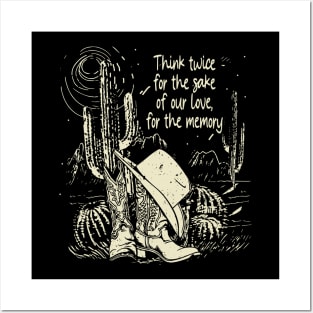 Think twice for the sake of our love, for the memory Cowboy Hat Cactus Posters and Art